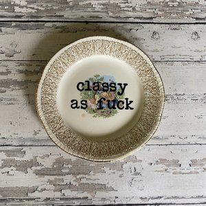 Vintage Upcycled Funny Plates, Classy as F*ck, Sarcastic Decor, Home Decor